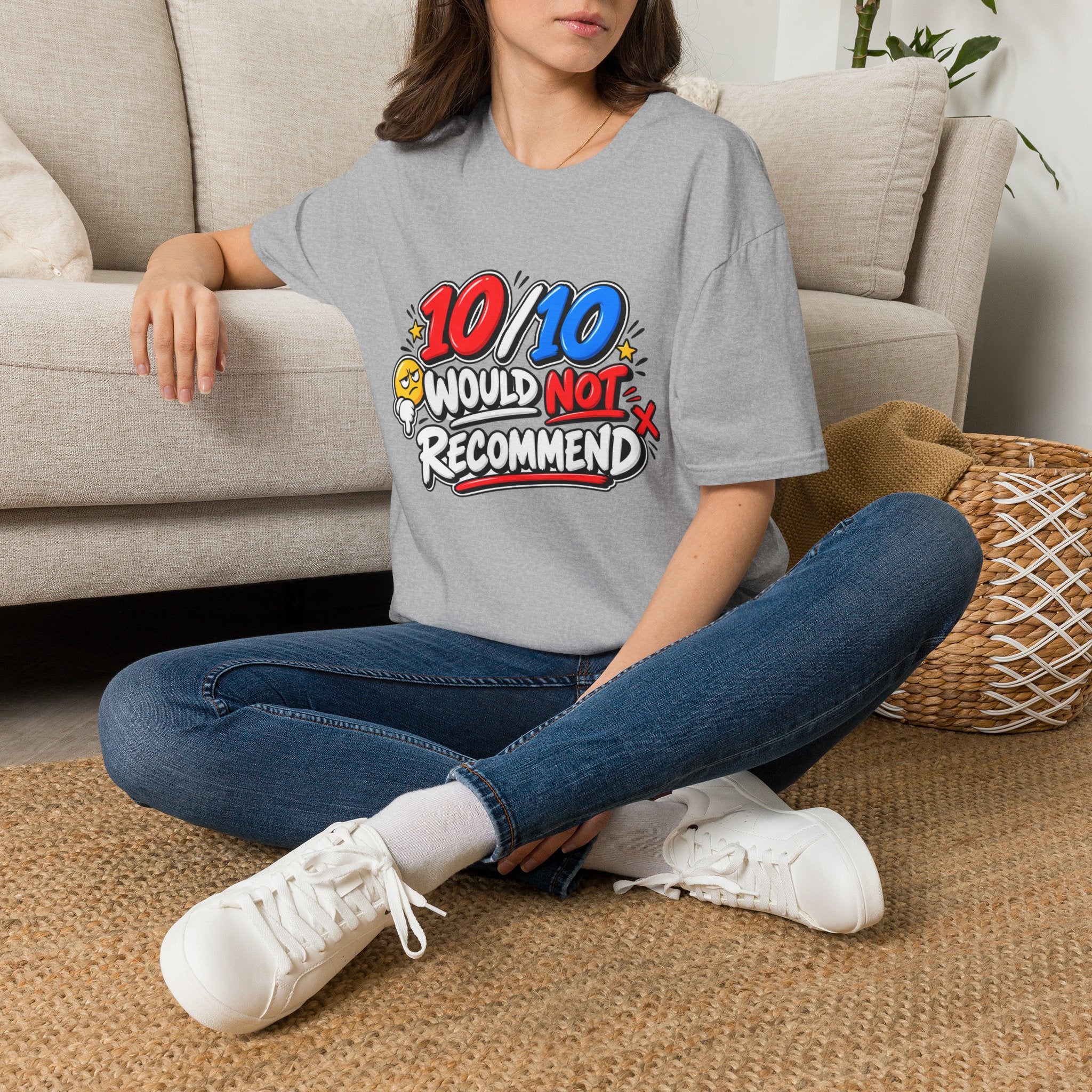 10/10 Would Not Recommend T-Shirt