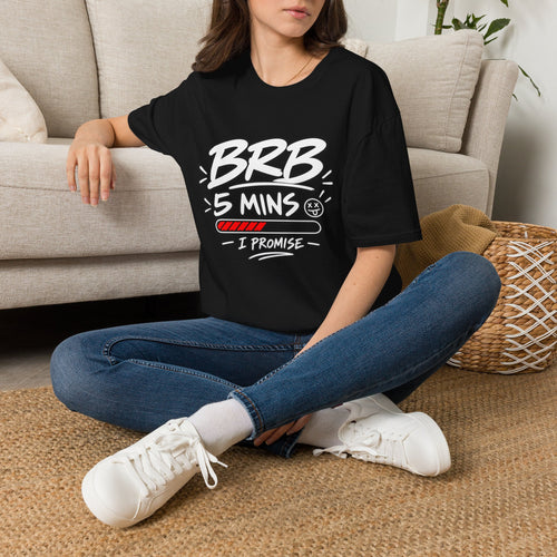 Brb 5 Mins T-Shirt