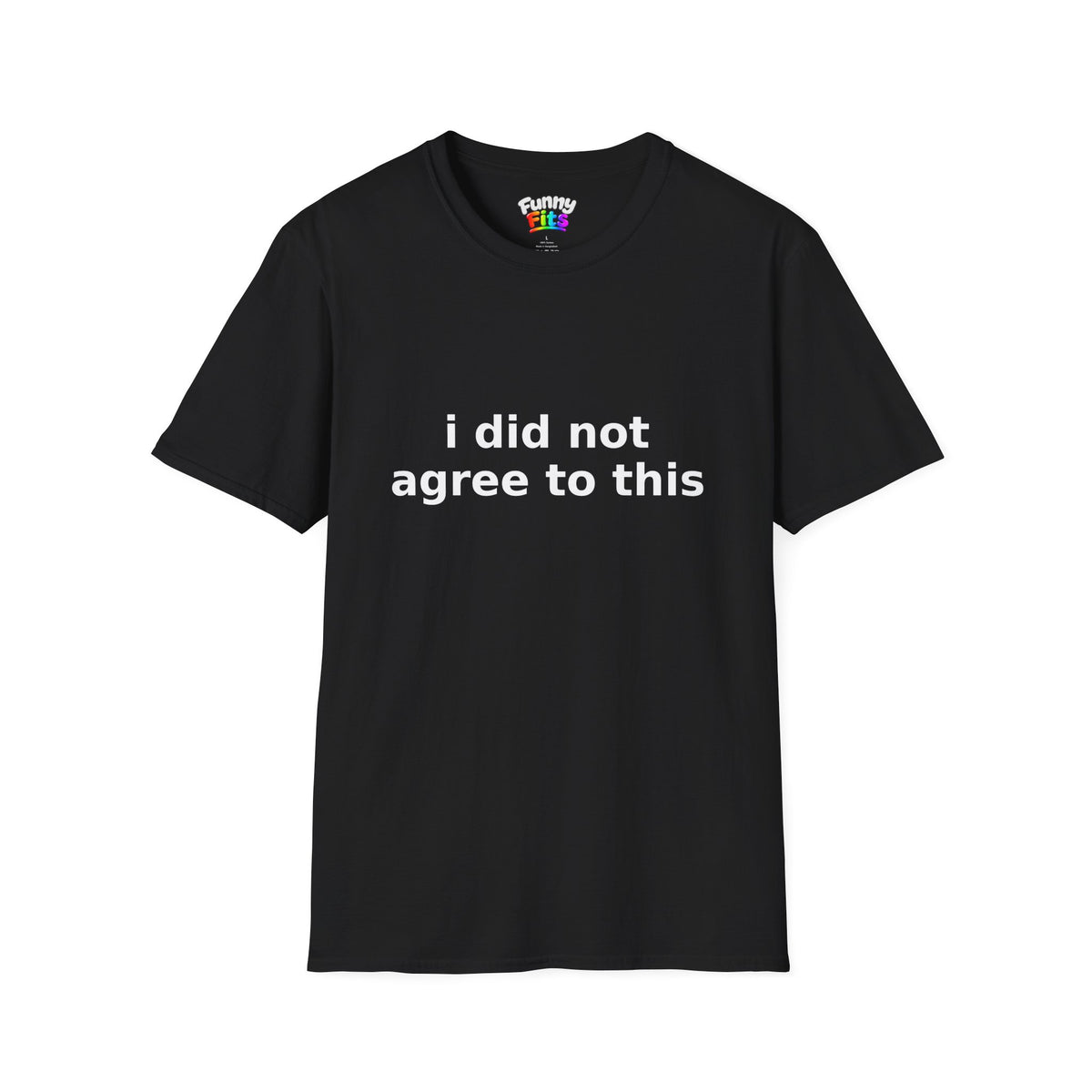 I Did Not Agree To This T-Shirt