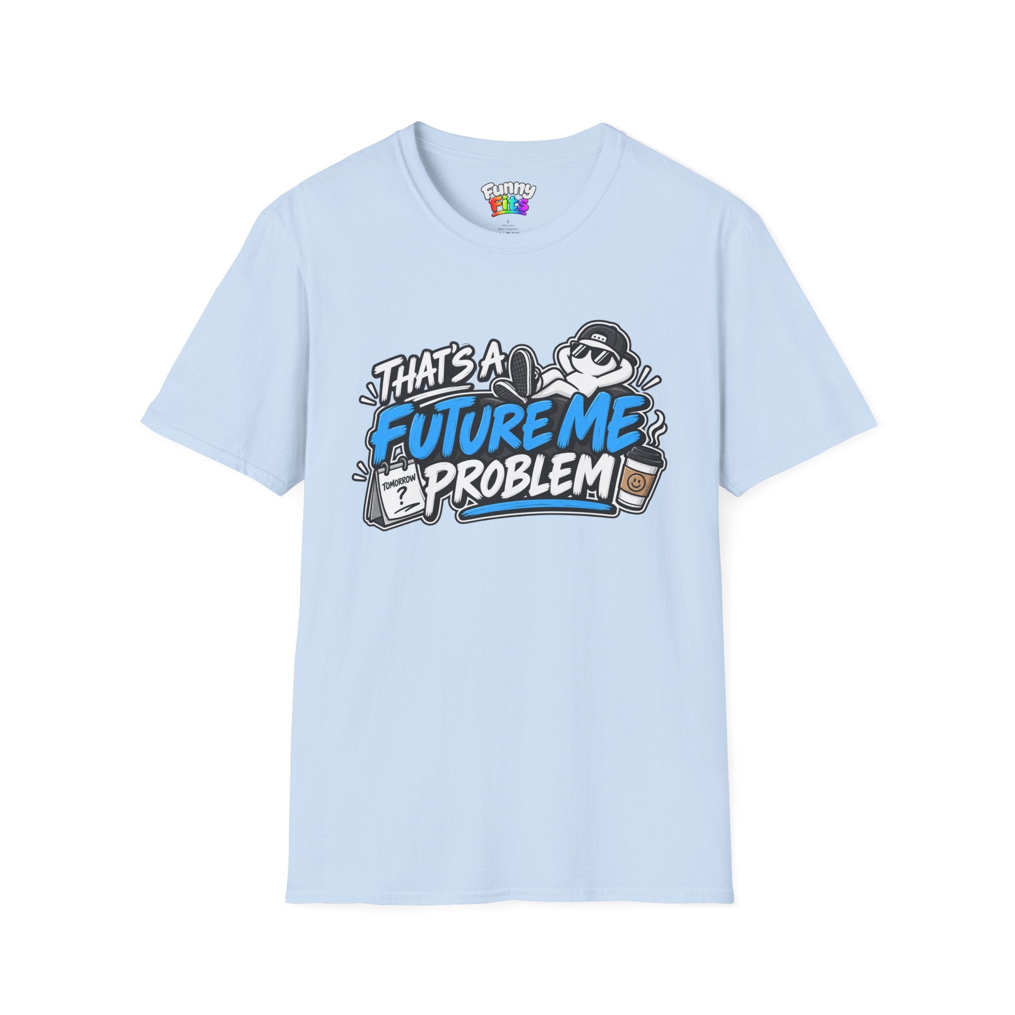 That's a future me problem T-Shirt