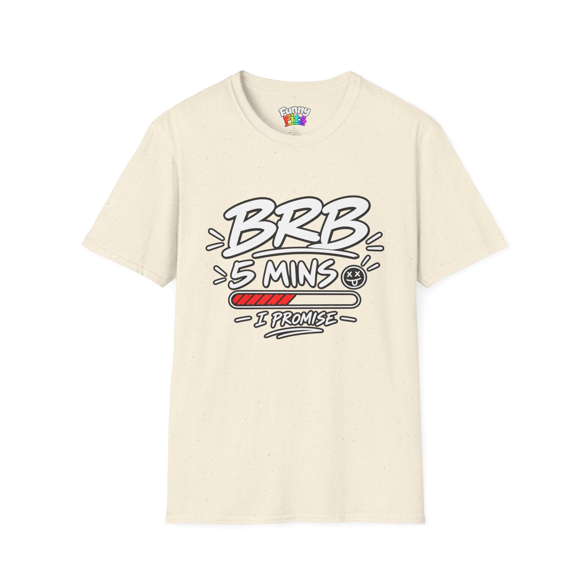Brb 5 Mins T-Shirt