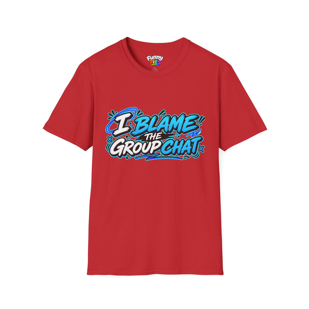 I Blame The Group Chat T-Shirt