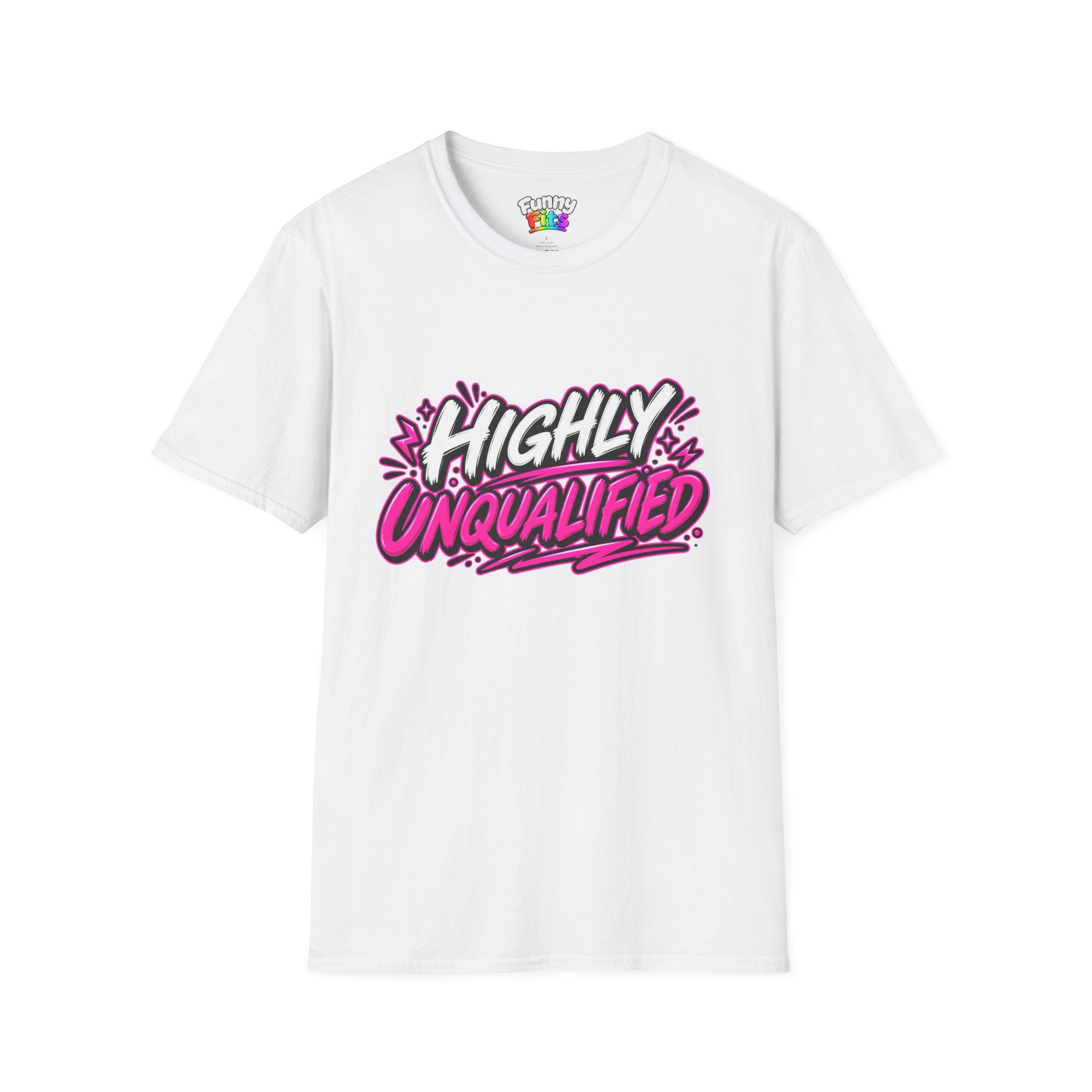Highly Unqualified T-Shirt
