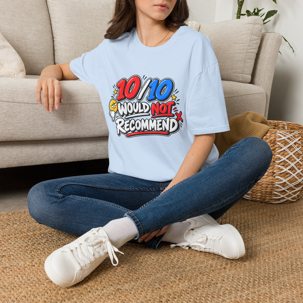 10/10 Would Not Recommend T-Shirt