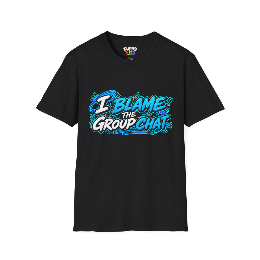 I Blame The Group Chat T-Shirt