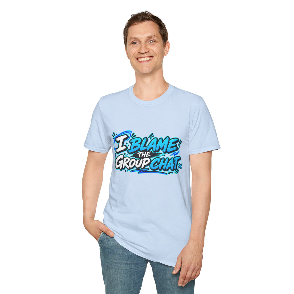 I Blame The Group Chat T-Shirt