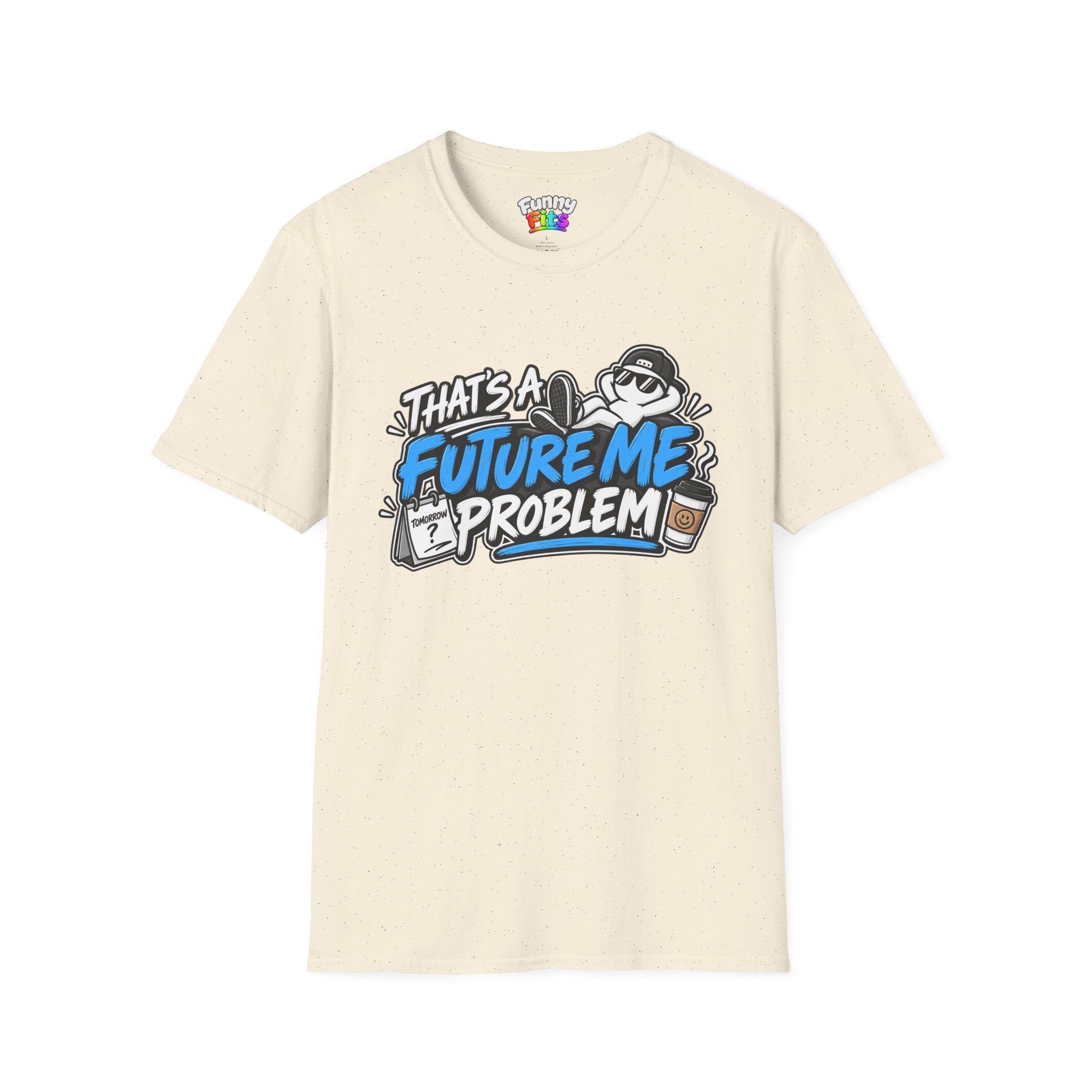 That's a future me problem T-Shirt