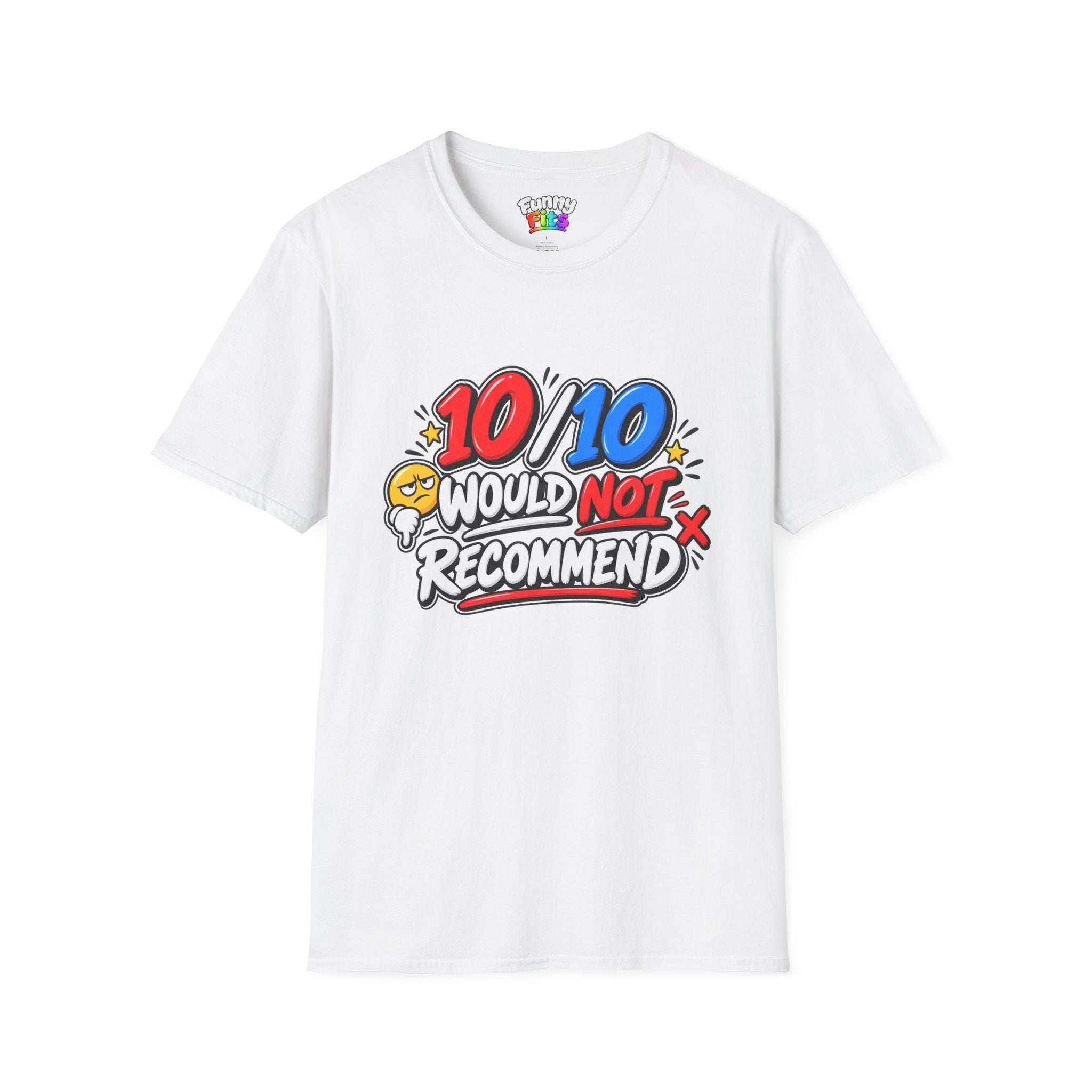 10/10 Would Not Recommend T-Shirt