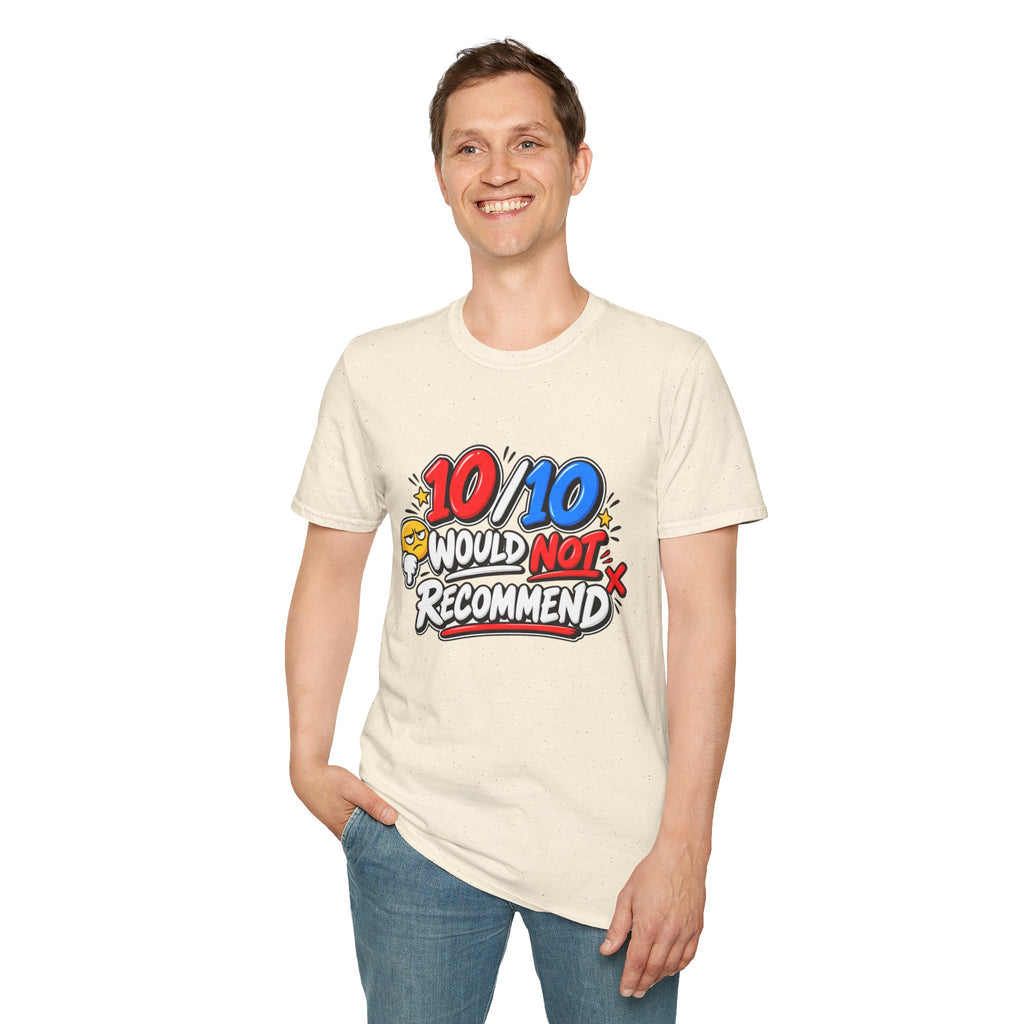 10/10 Would Not Recommend T-Shirt