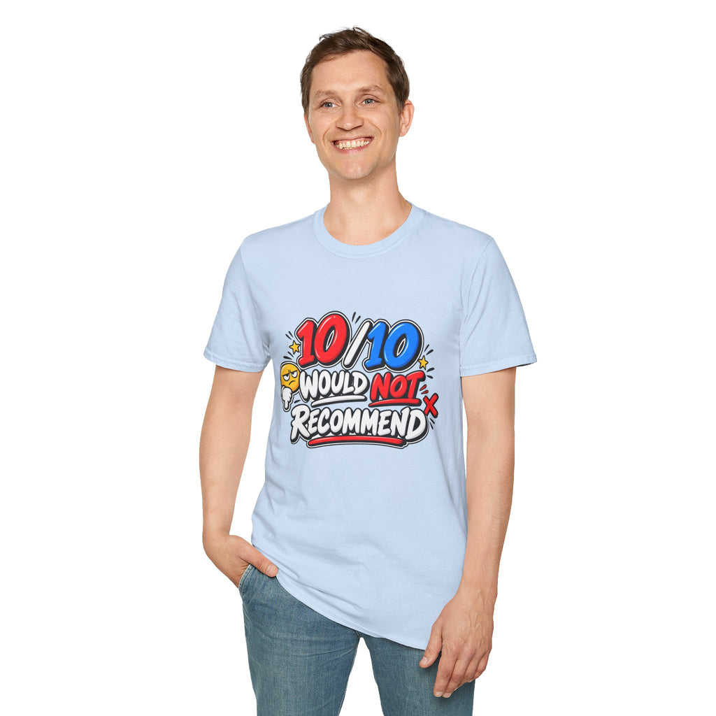 10/10 Would Not Recommend T-Shirt