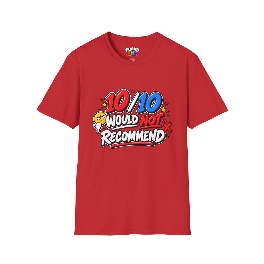 10/10 Would Not Recommend T-Shirt