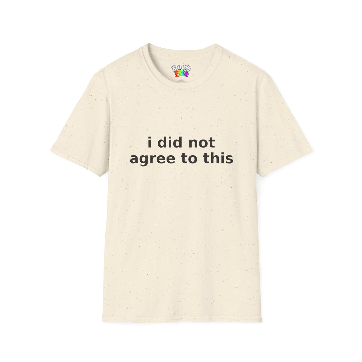 I Did Not Agree To This T-Shirt