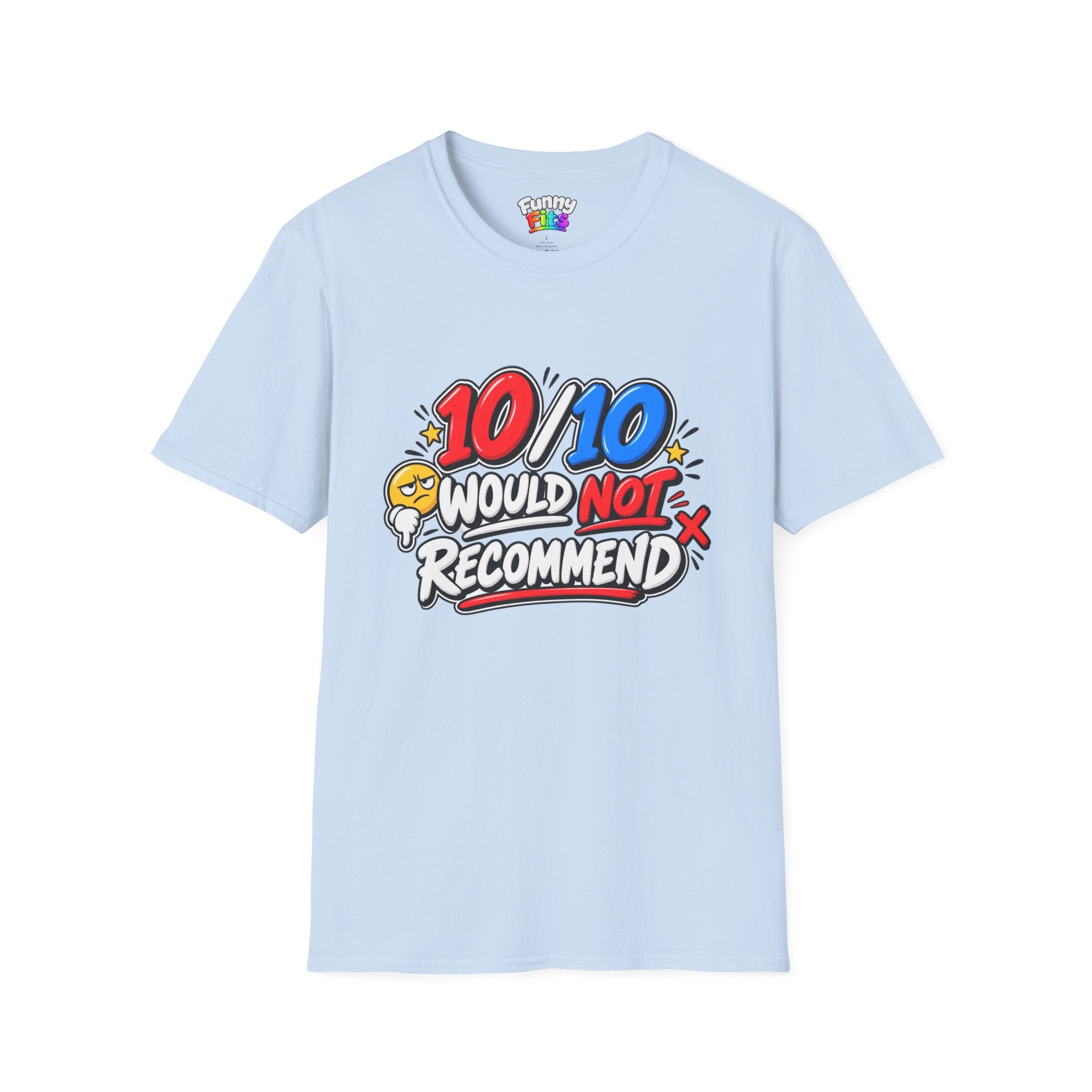 10/10 Would Not Recommend T-Shirt