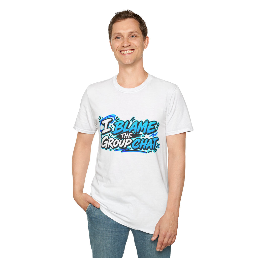 I Blame The Group Chat T-Shirt