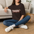 "Dude" T-Shirt