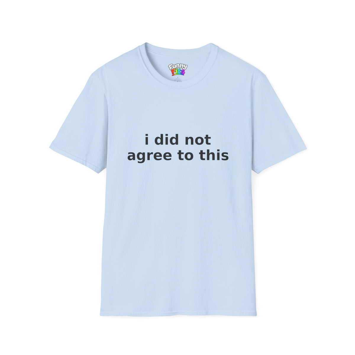 I Did Not Agree To This T-Shirt