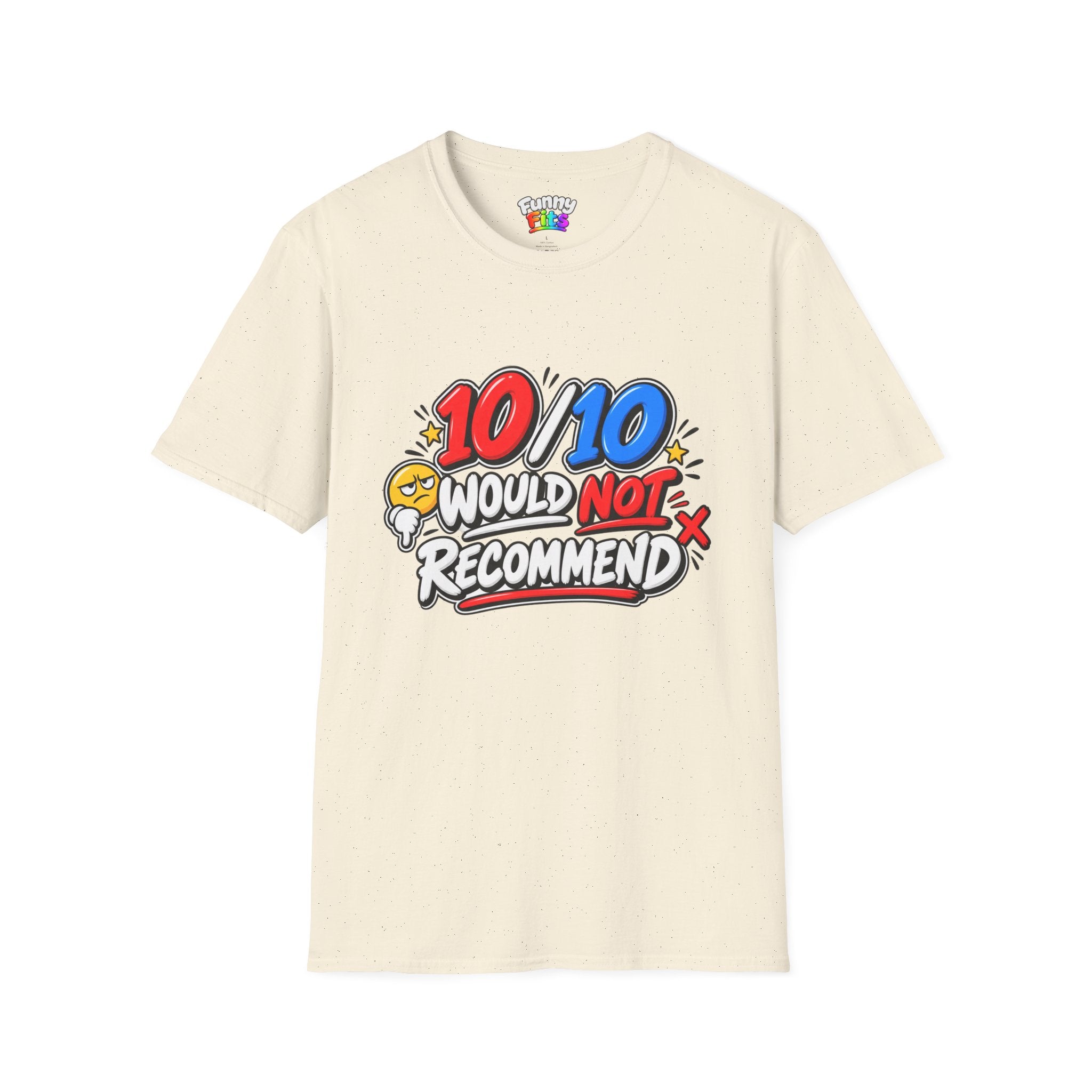 10/10 Would Not Recommend T-Shirt