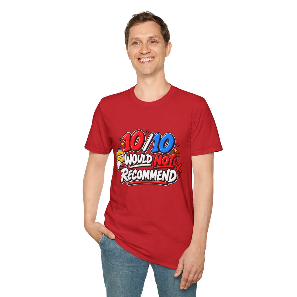 10/10 Would Not Recommend T-Shirt