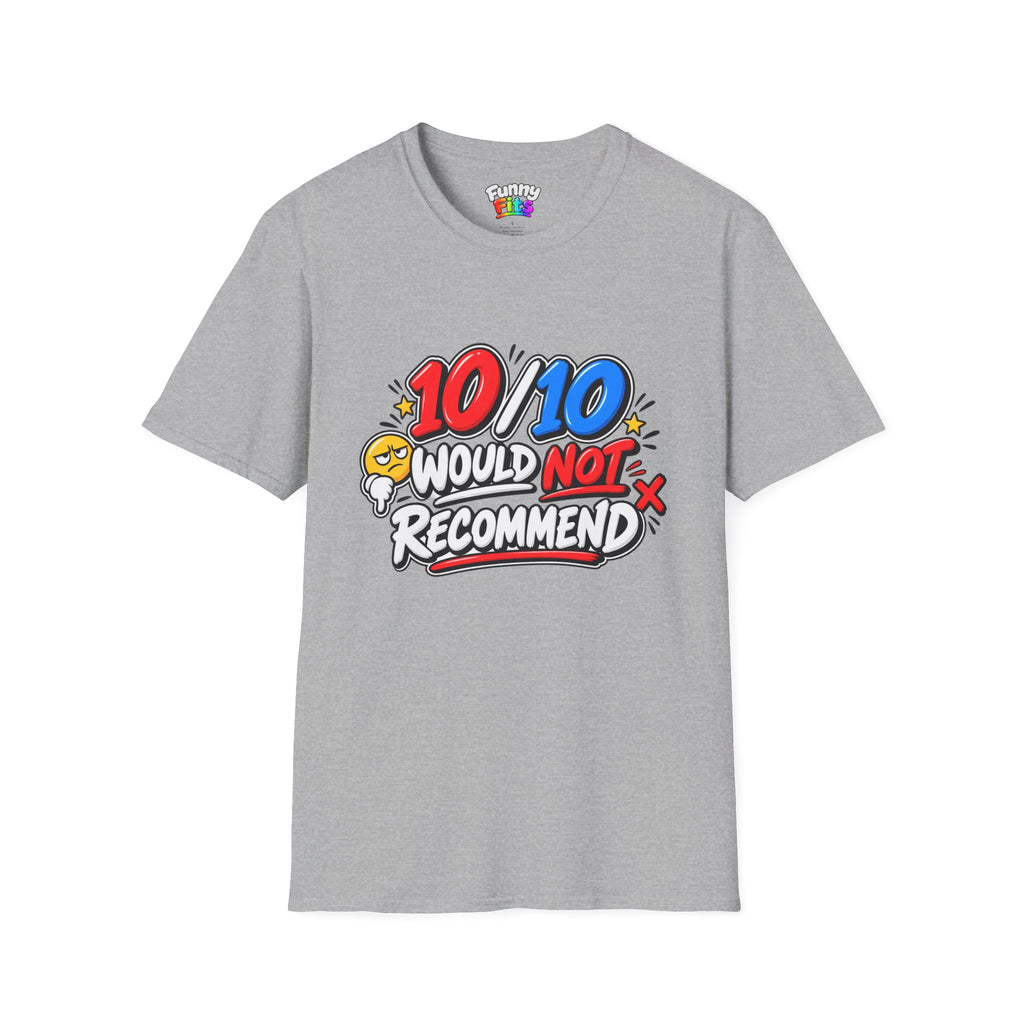 10/10 Would Not Recommend T-Shirt