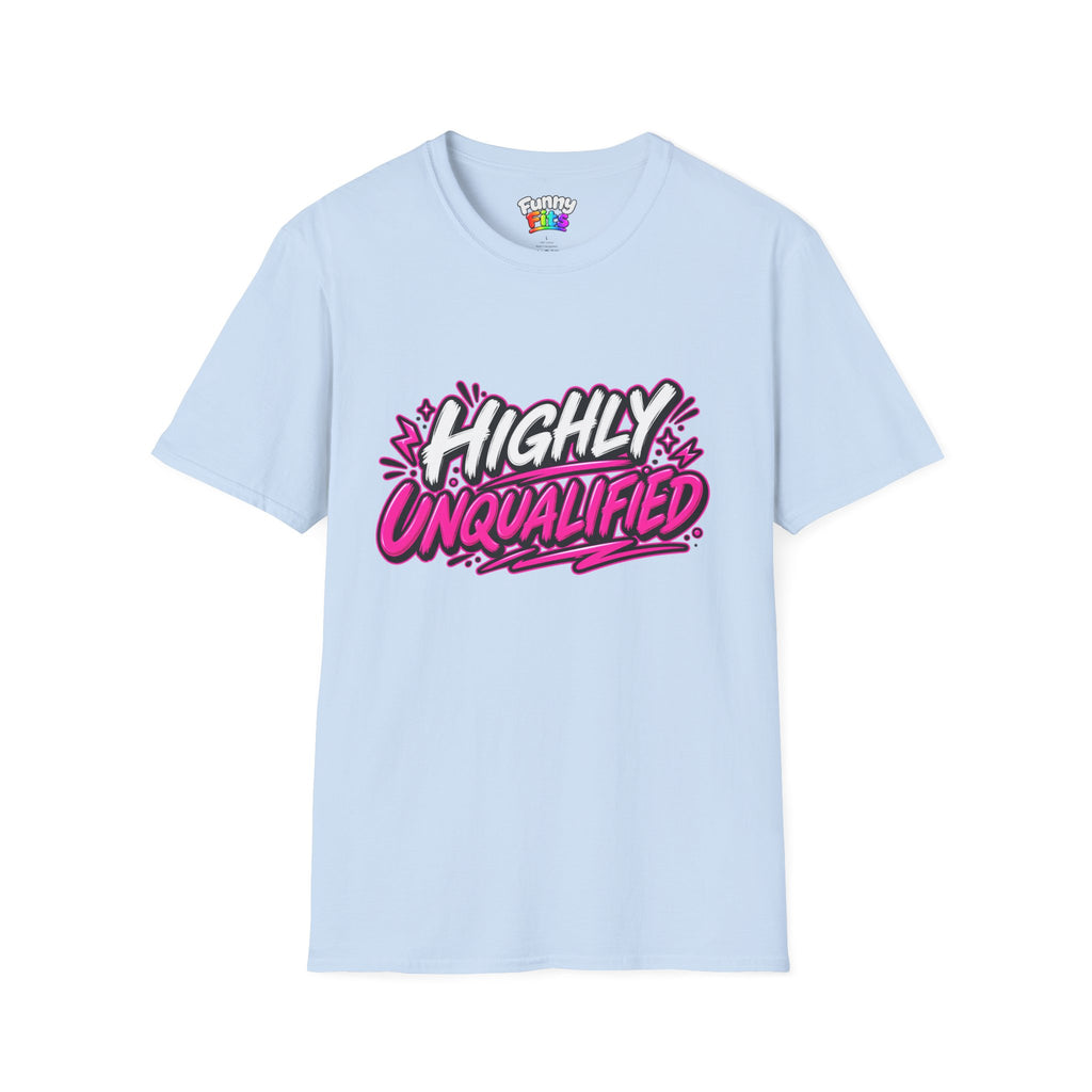 Highly Unqualified T-Shirt