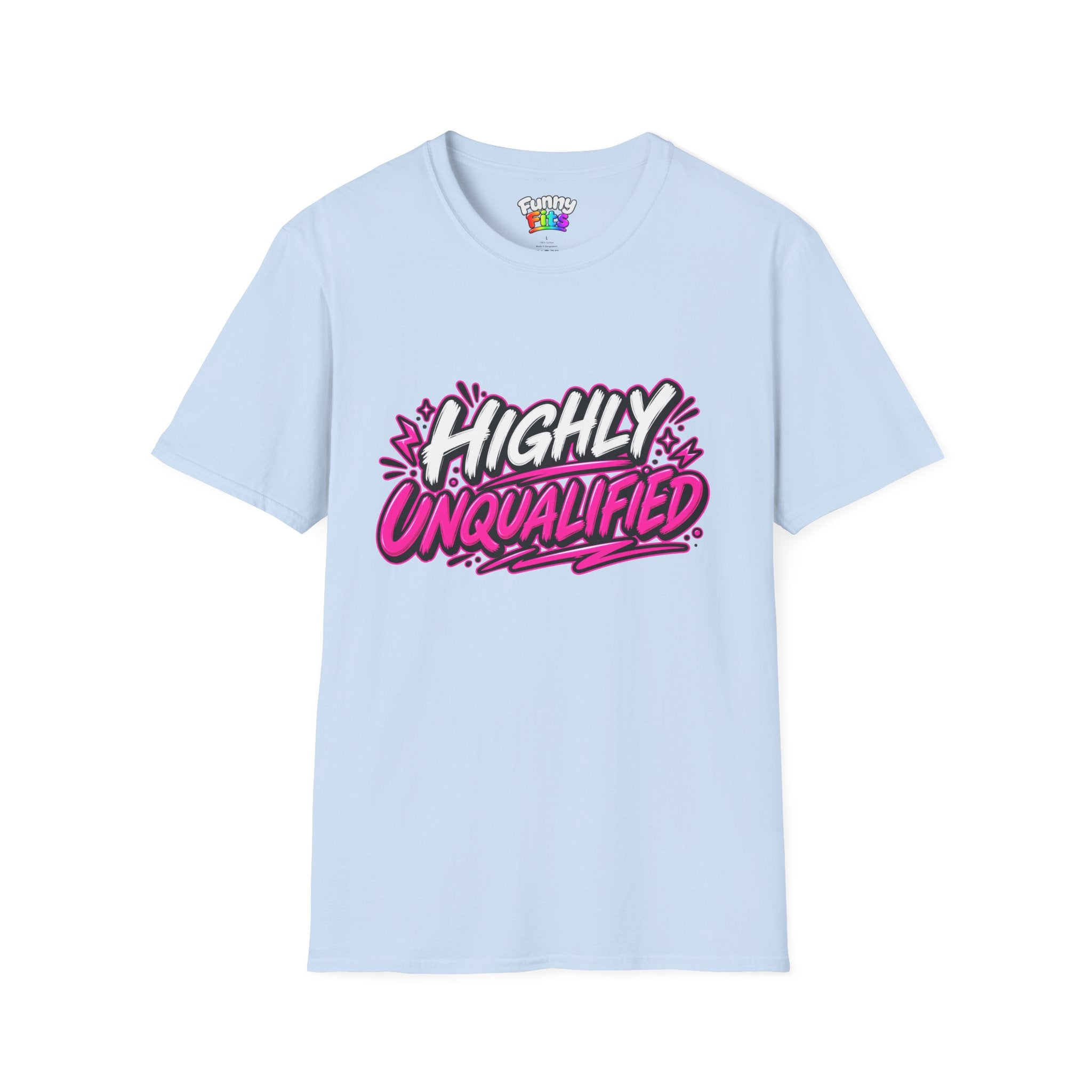 Highly Unqualified T-Shirt