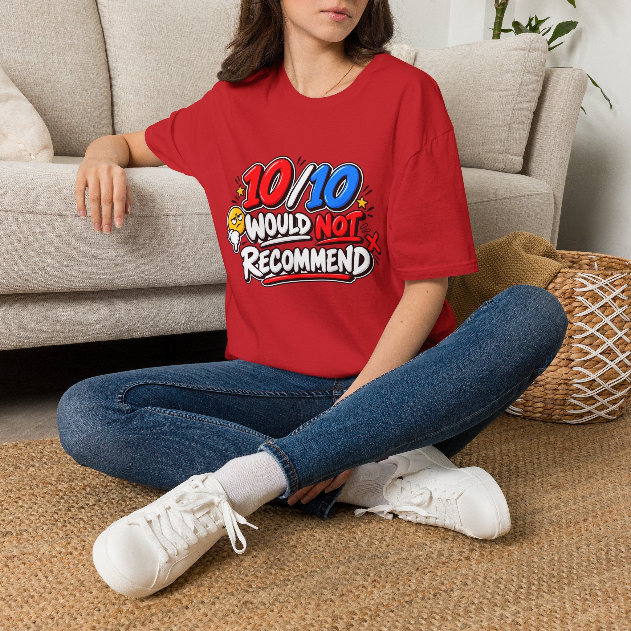 10/10 Would Not Recommend T-Shirt
