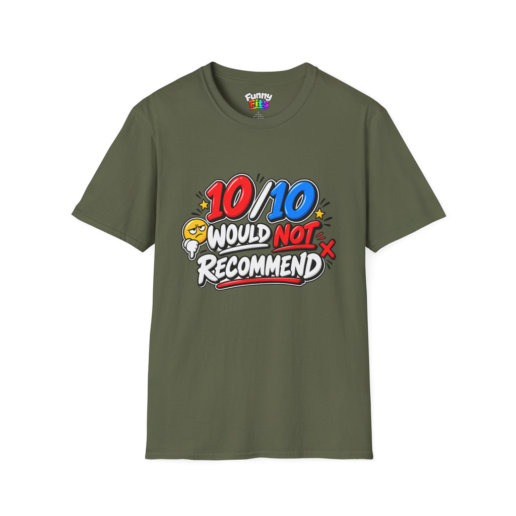 10/10 Would Not Recommend T-Shirt