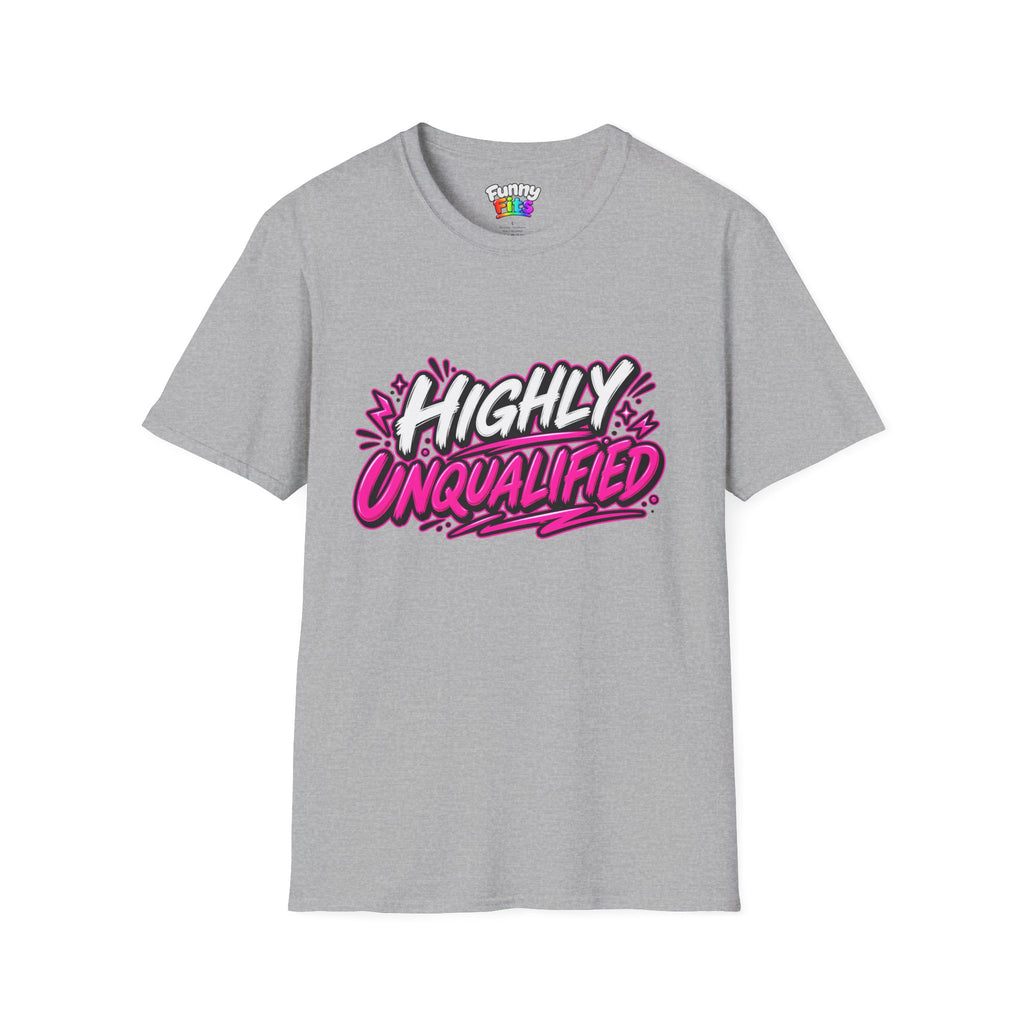 Highly Unqualified T-Shirt