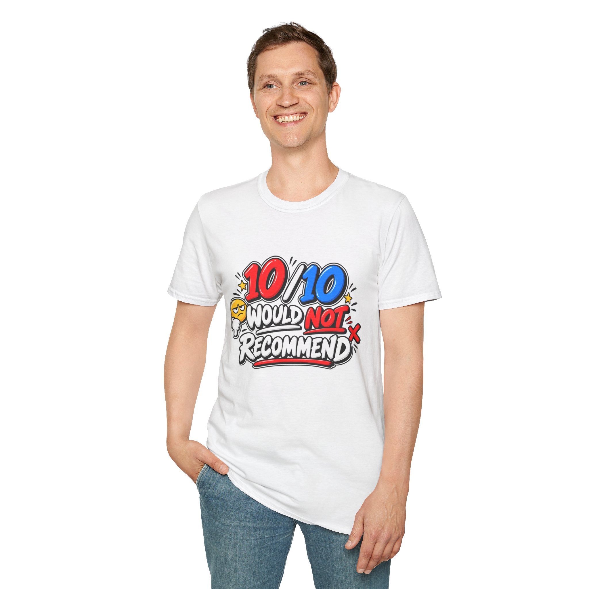 10/10 Would Not Recommend T-Shirt