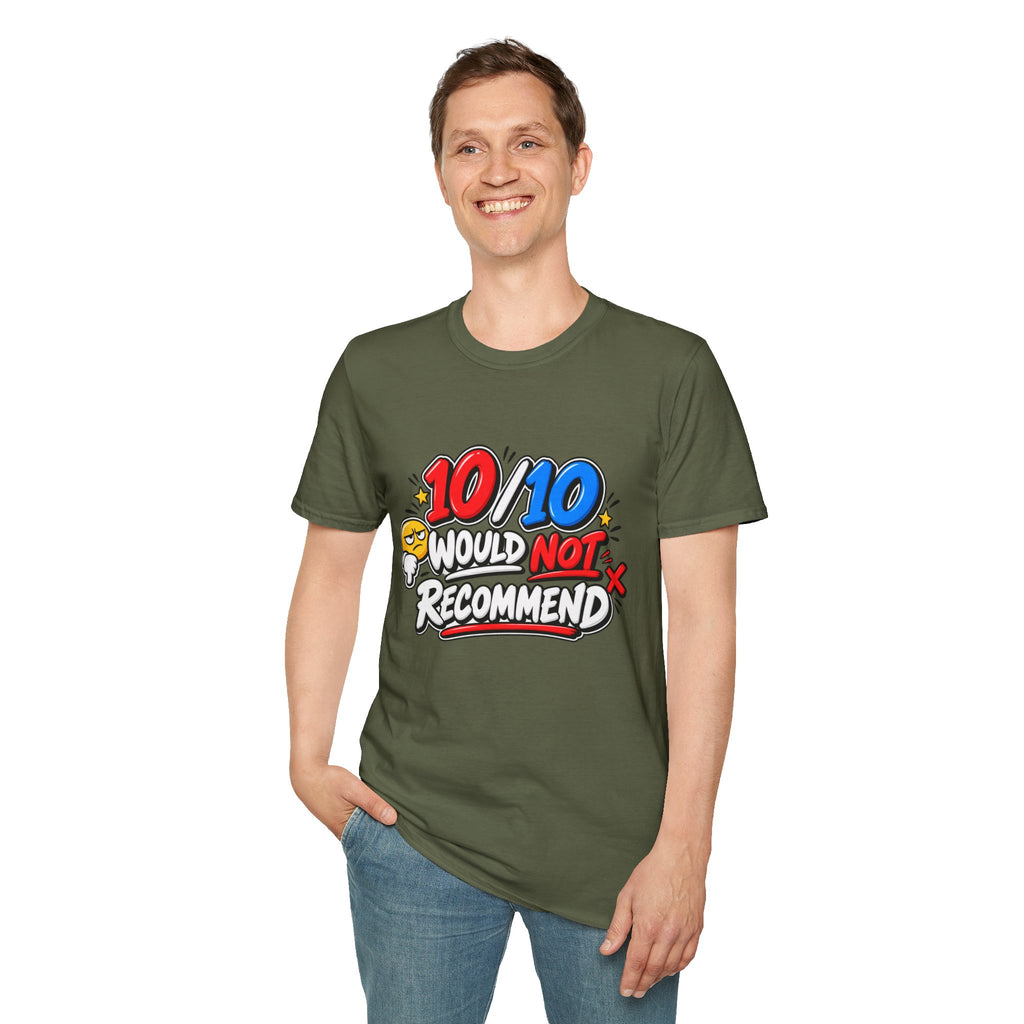 10/10 Would Not Recommend T-Shirt
