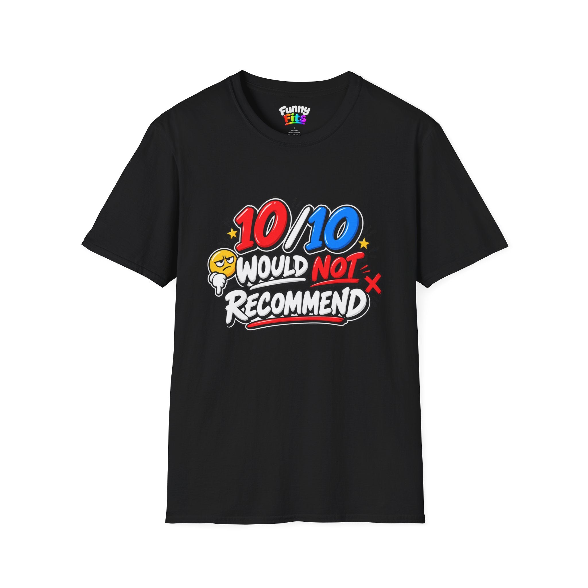 10/10 Would Not Recommend T-Shirt