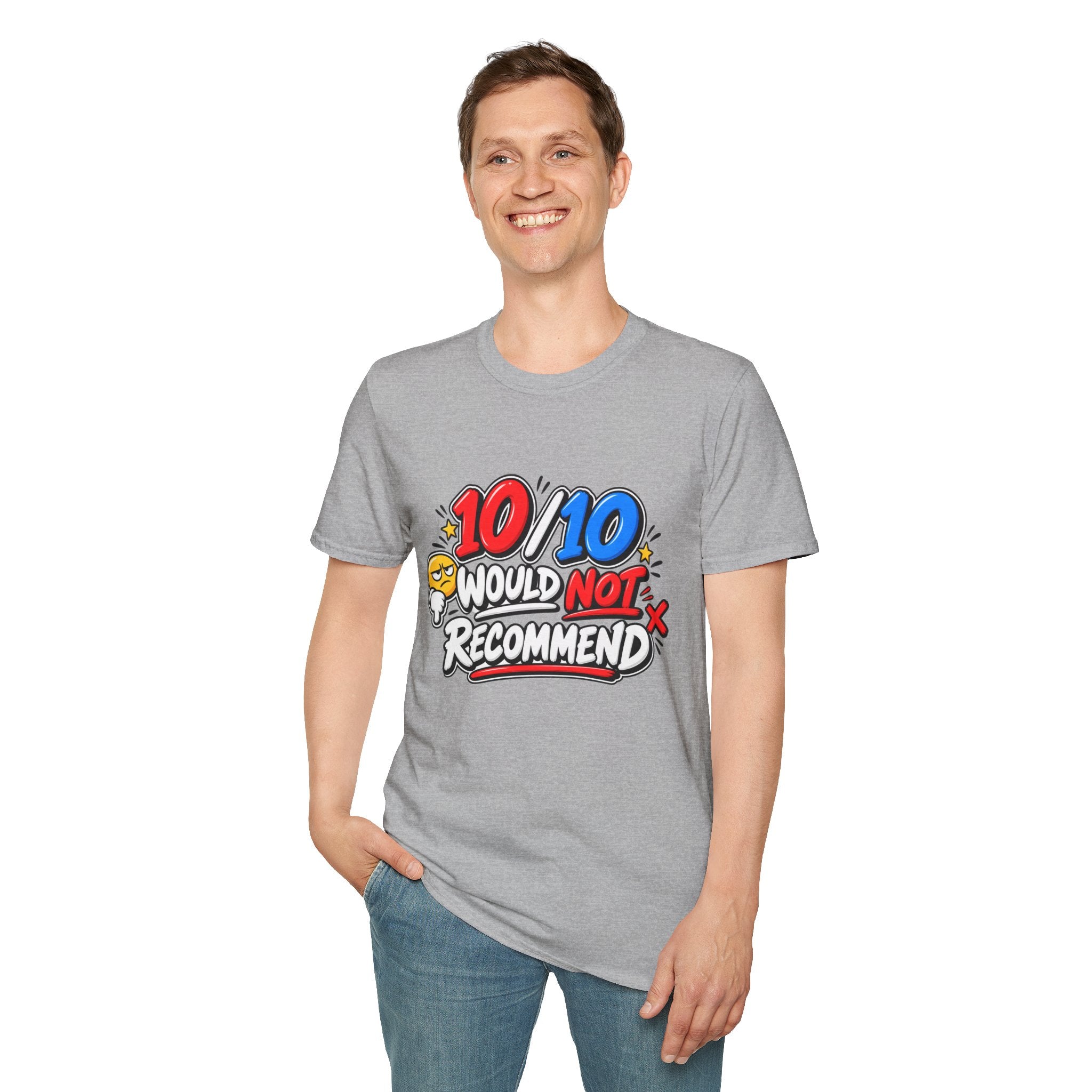 10/10 Would Not Recommend T-Shirt