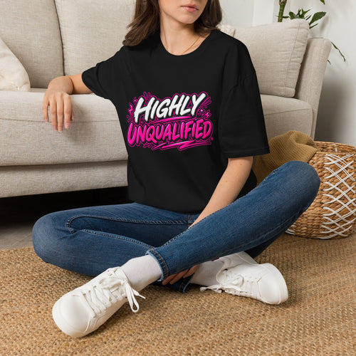 Highly Unqualified T-Shirt