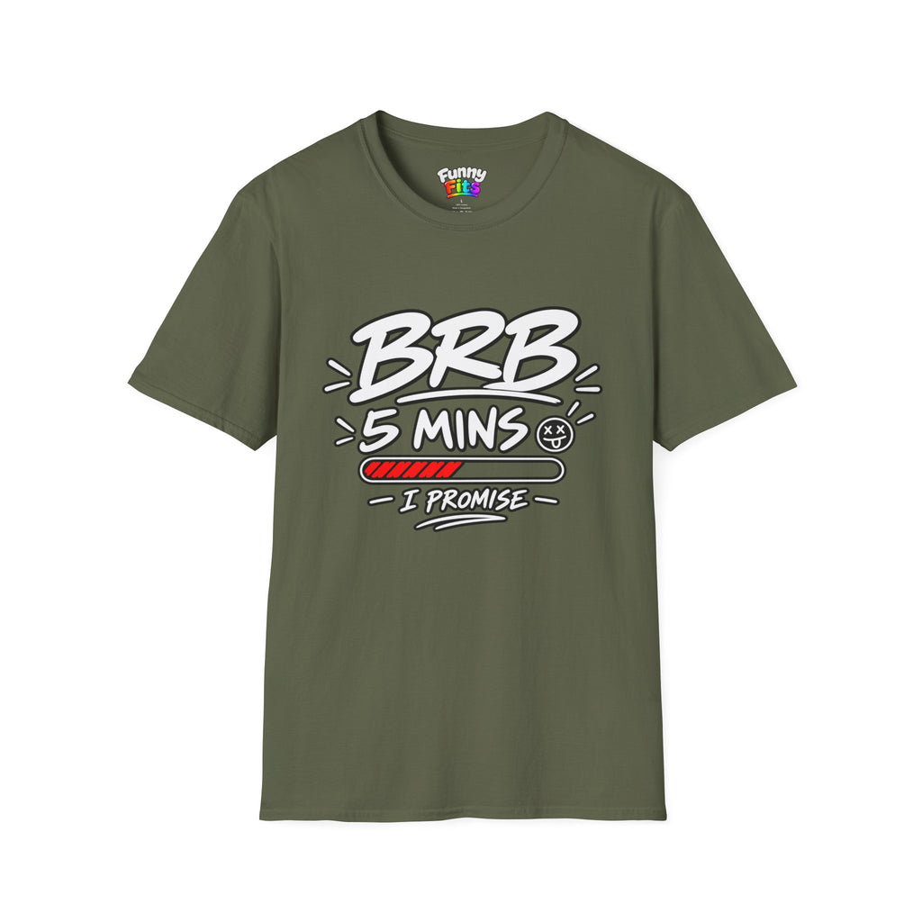 Brb 5 Mins T-Shirt
