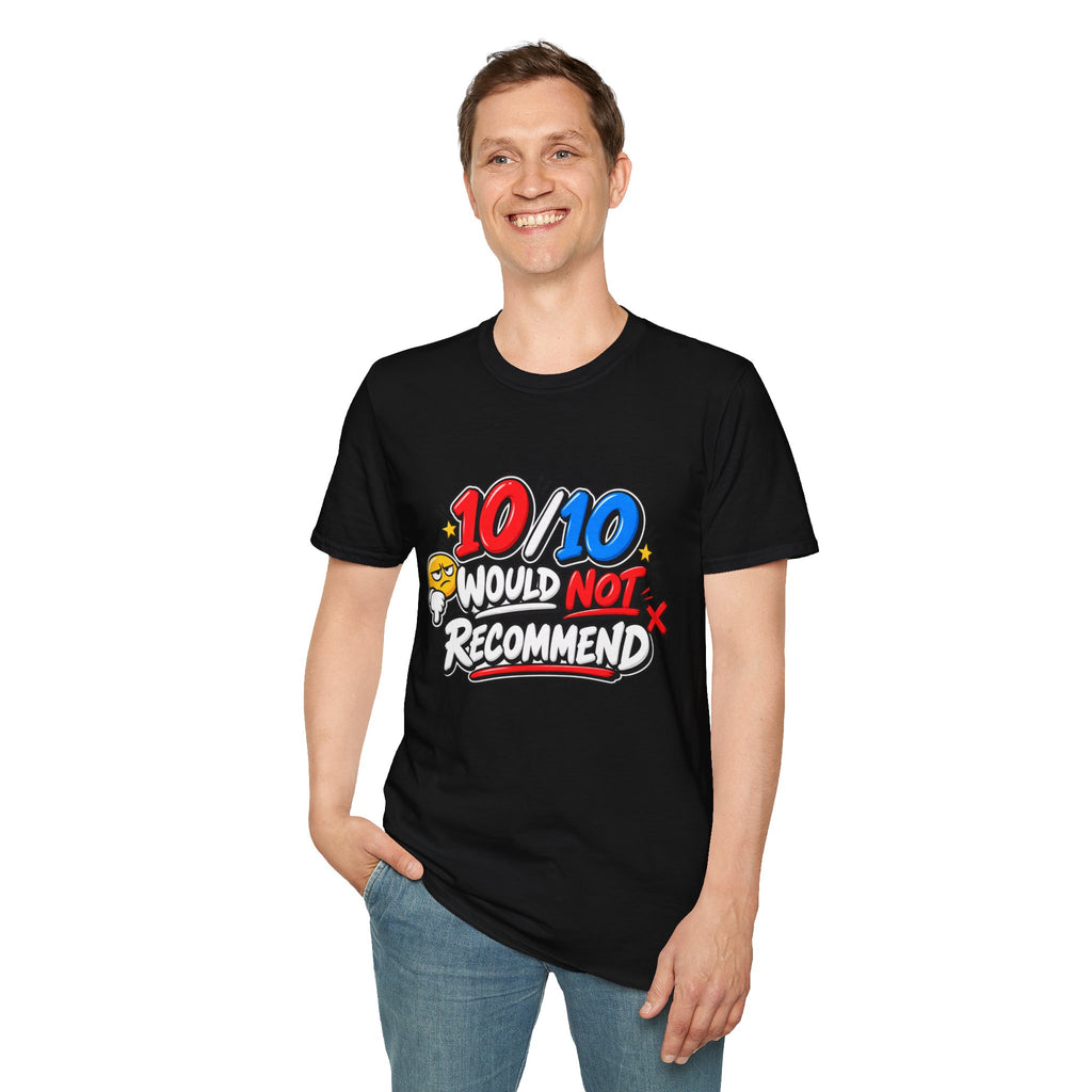 10/10 Would Not Recommend T-Shirt