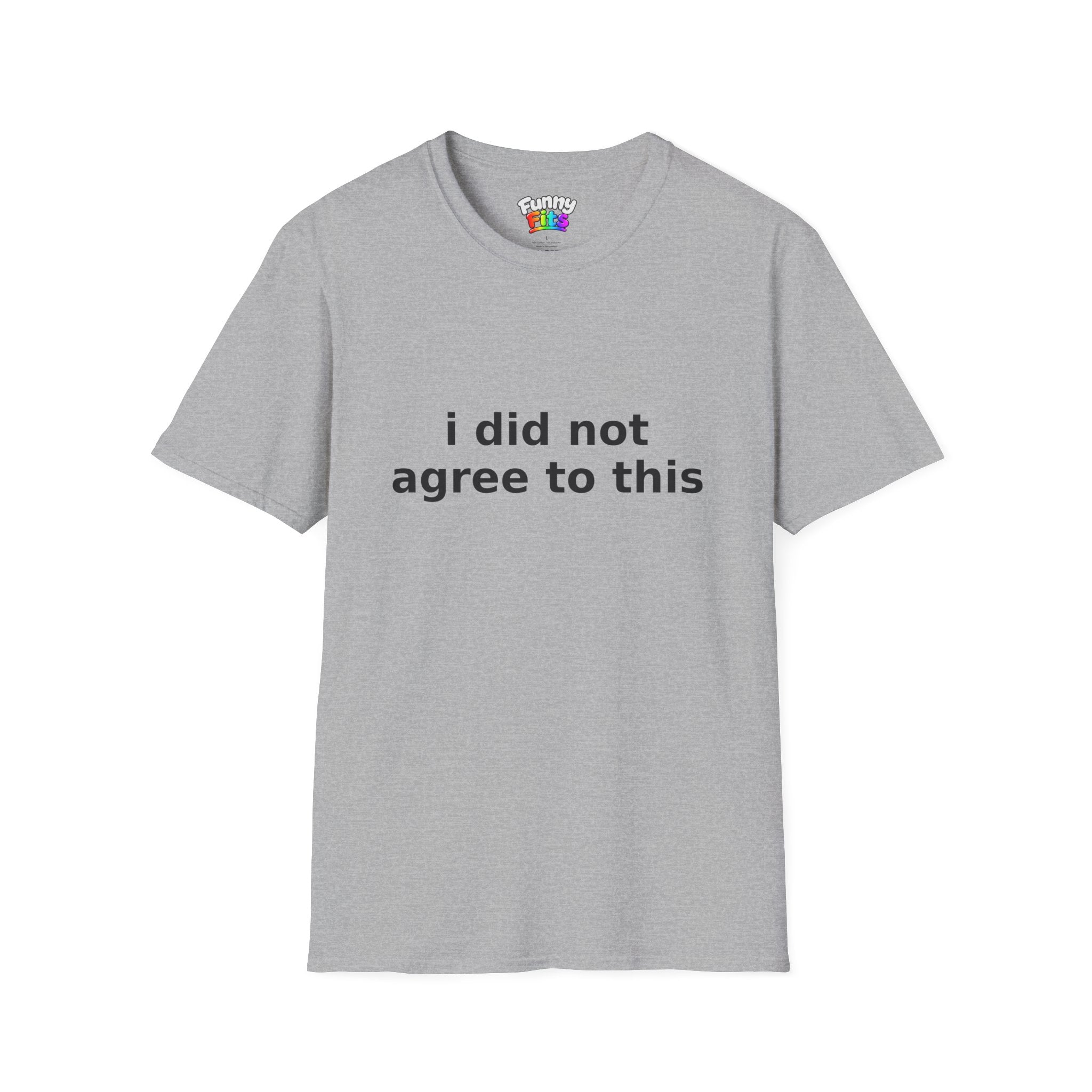 I Did Not Agree To This T-Shirt