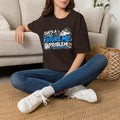 That's a future me problem T-Shirt