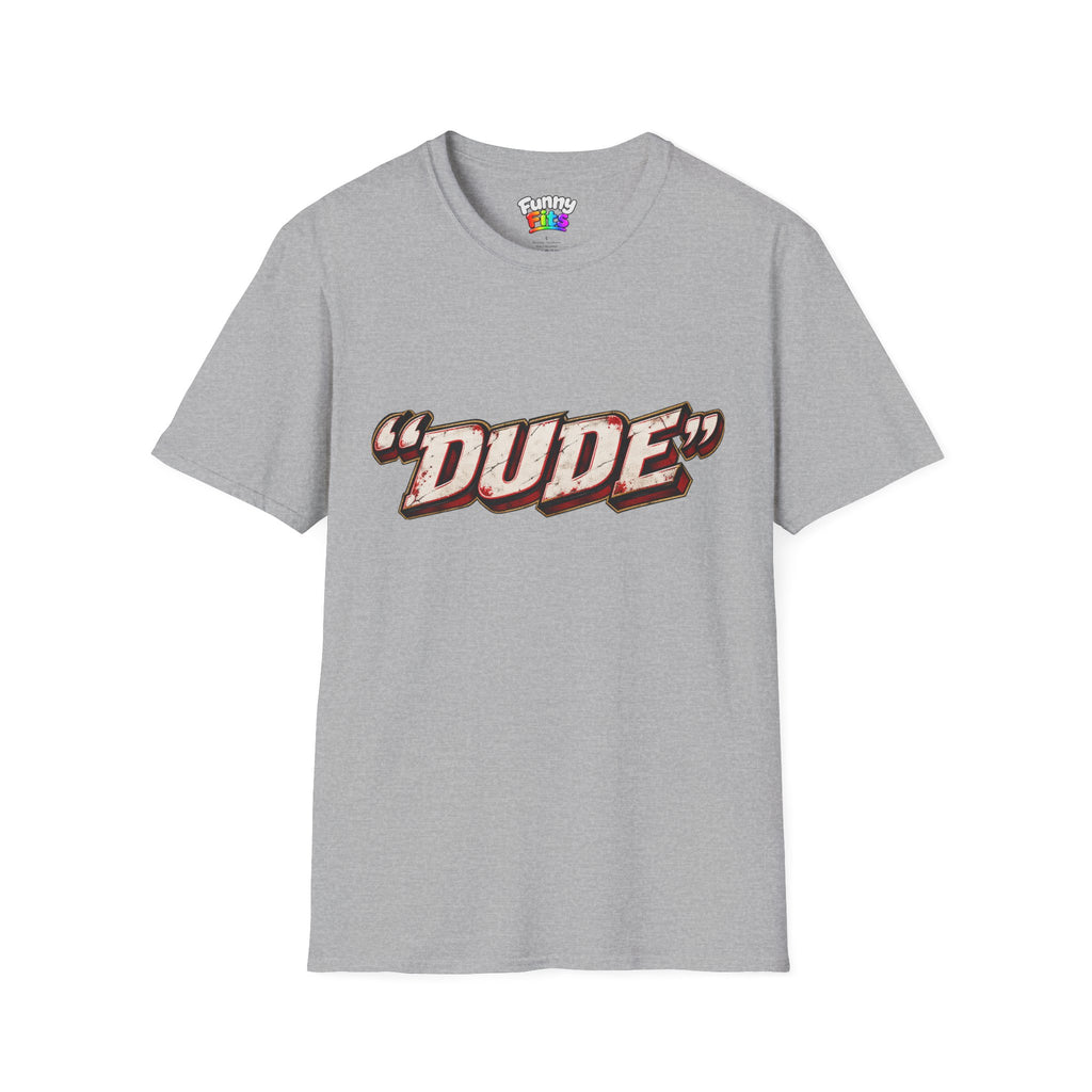 "Dude" T-Shirt