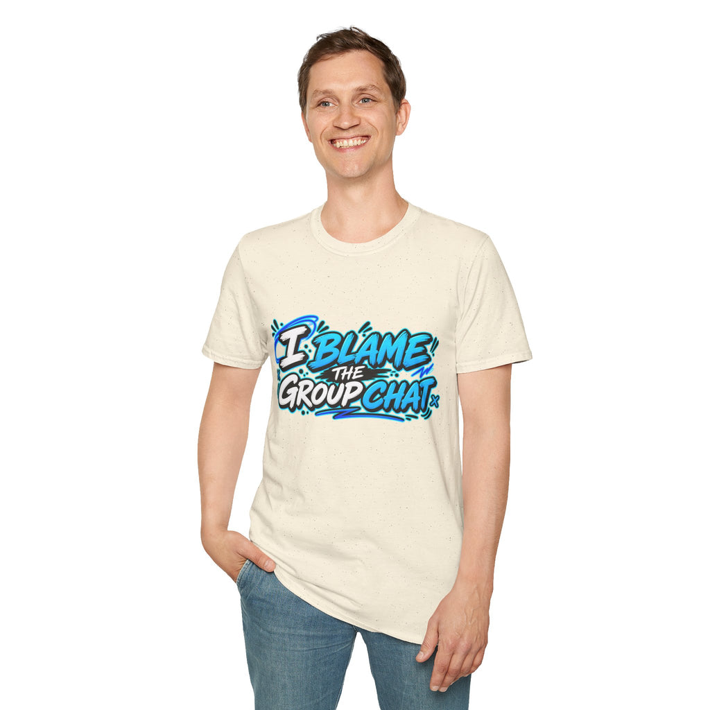 I Blame The Group Chat T-Shirt