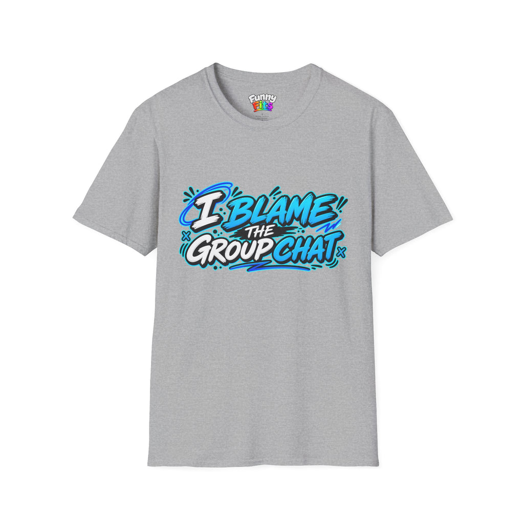 I Blame The Group Chat T-Shirt