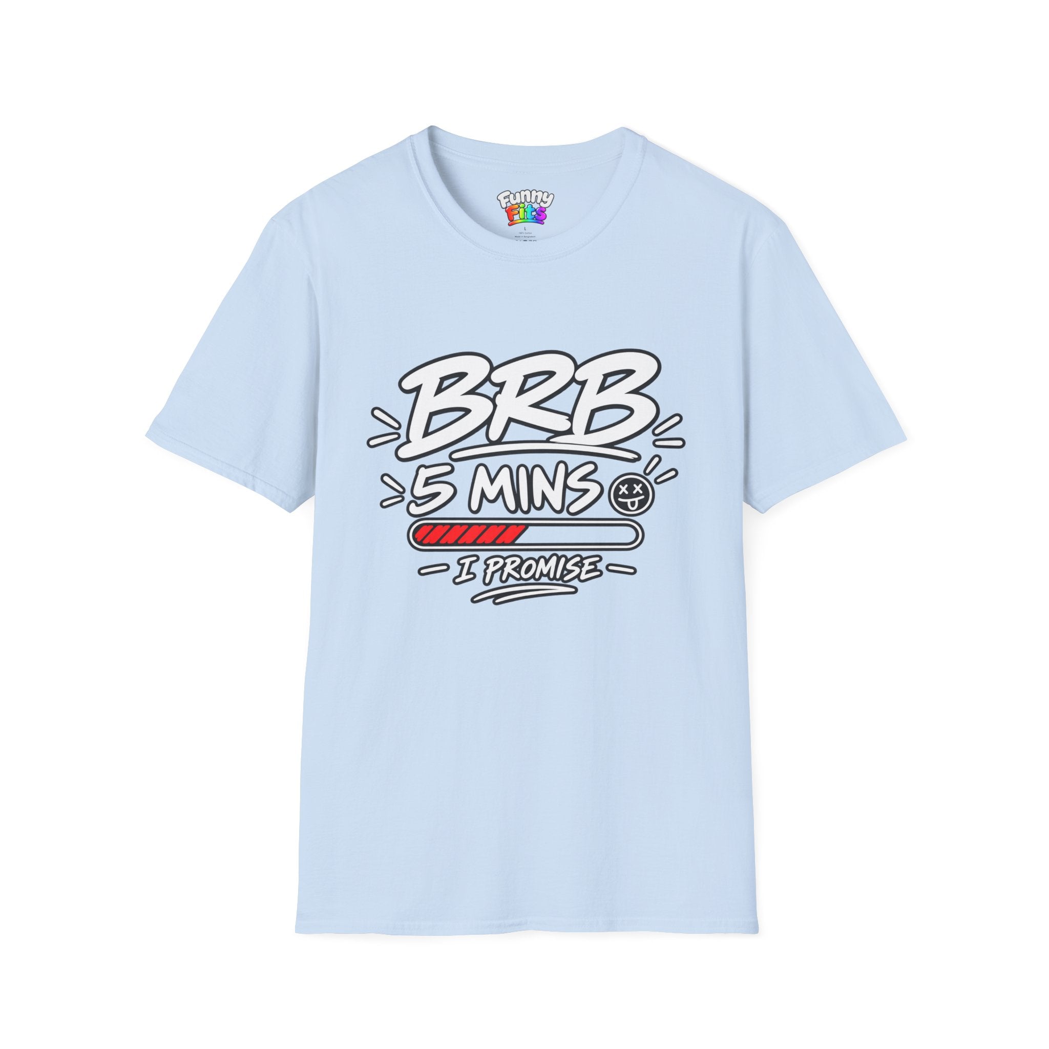 Brb 5 Mins T-Shirt