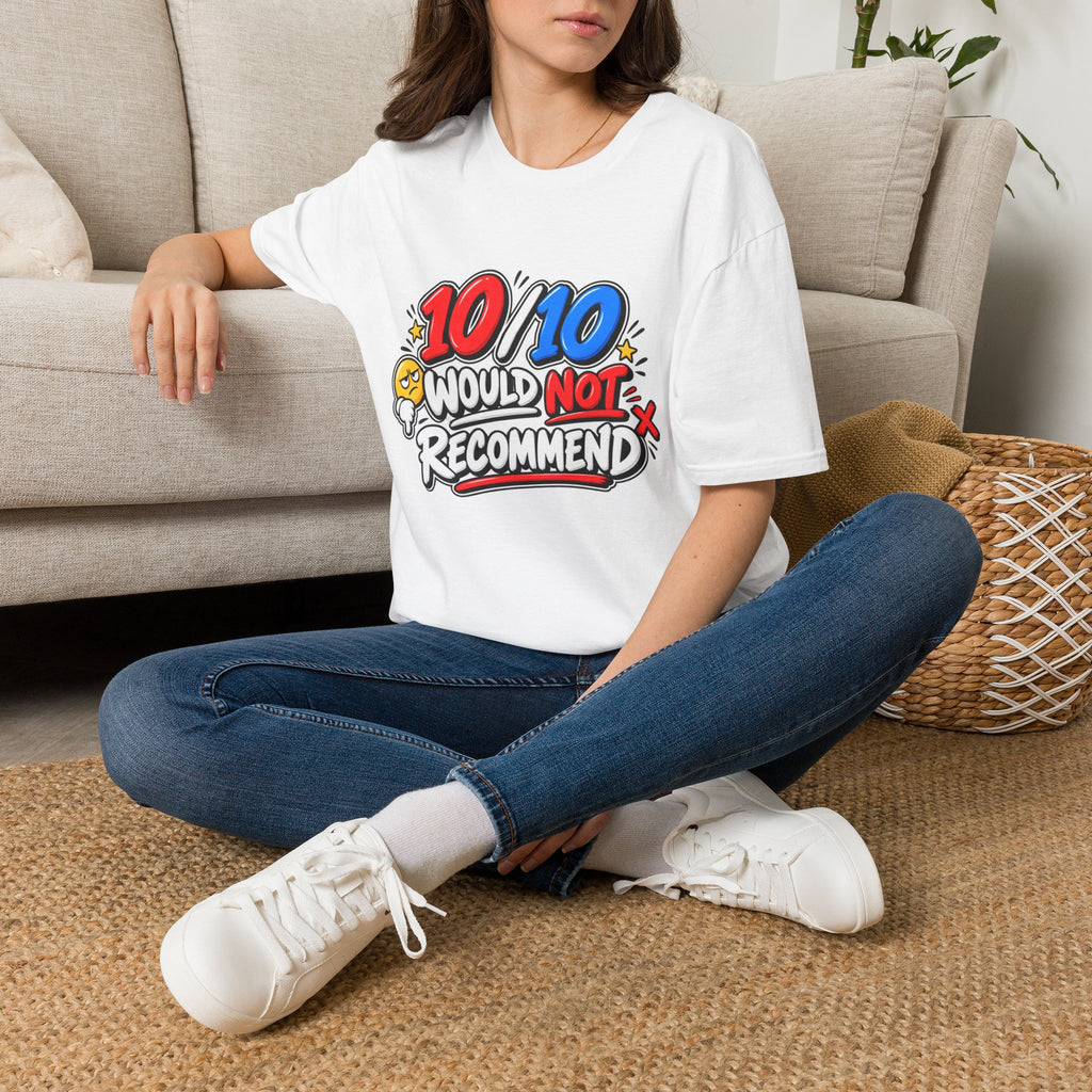 10/10 Would Not Recommend T-Shirt